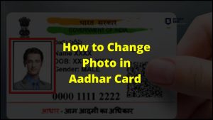How to Change Photo in Aadhar Card